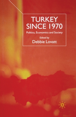 Turkey Since 1970 : Politics, Economics and Society