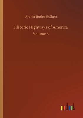 غلاف كتاب Historic Highways of America :Volume 6