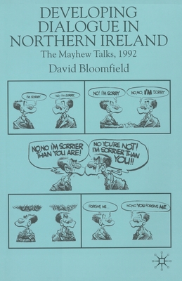 Developing Dialogue in Northern Ireland : The Mayhew Talks 1992