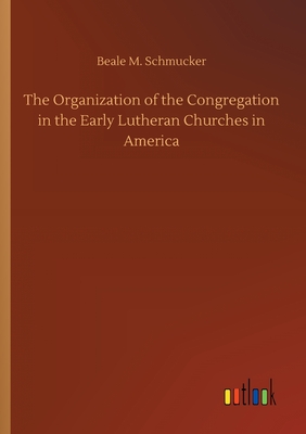 غلاف كتاب The Organization of the Congregation in the Early Lutheran Churches in America