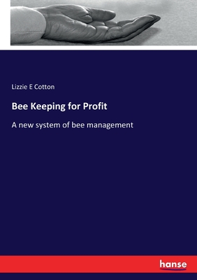 Bee Keeping for Profit:A new system of bee management