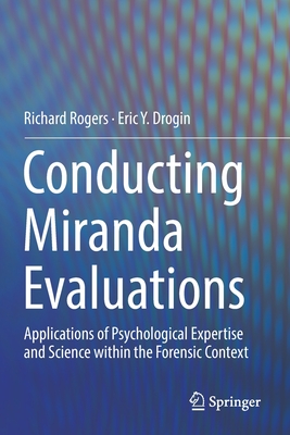 Conducting Miranda Evaluations : Applications of Psychological Expertise and Science within the Forensic Context