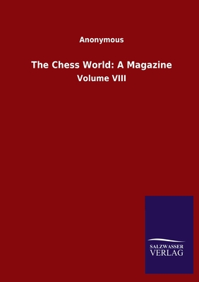 غلاف كتاب The Chess World: A Magazine:Volume VIII