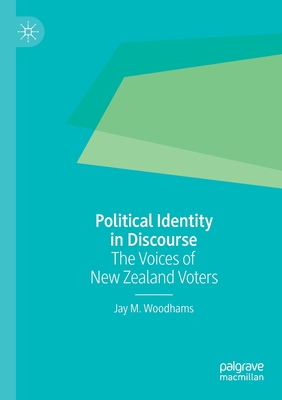 Political Identity in Discourse : The Voices of New Zealand Voters