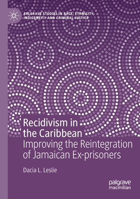 Recidivism in the Caribbean : Improving the Reintegration of Jamaican Ex-prisoners