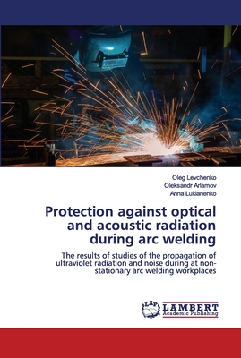 Protection against optical and acoustic radiation during arc welding