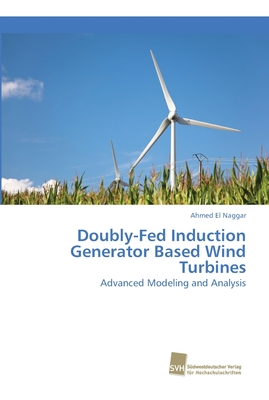 Doubly-Fed Induction Generator Based Wind Turbines