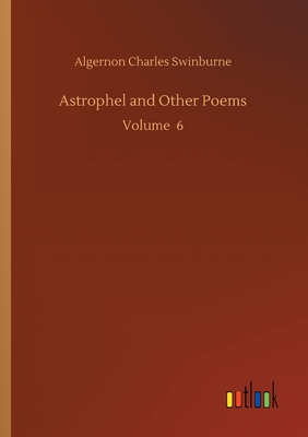 Astrophel and Other Poems:Volume  6