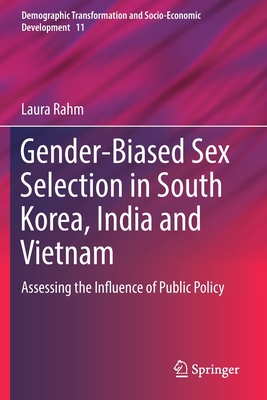 غلاف كتاب Gender-Biased Sex Selection in South Korea, India and Vietnam : Assessing the Influence of Public Policy