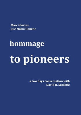 غلاف كتاب Hommage - to Pioneers:A two days conversation with David B. Sutcliffe