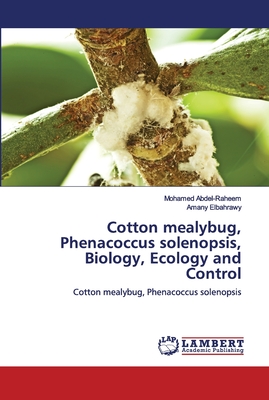 Cotton mealybug, Phenacoccus solenopsis, Biology, Ecology and Control