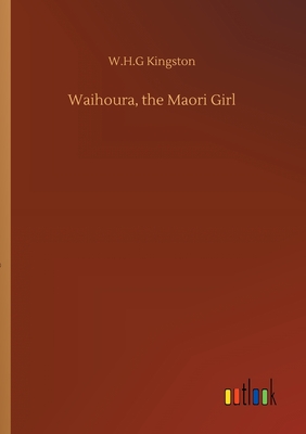 Waihoura, the Maori Girl