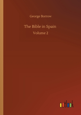 The Bible in Spain :Volume 2