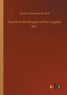 غلاف كتاب Travels in the Steppes of the Caspian Sea