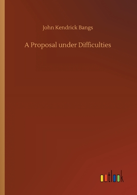 A Proposal under Difficulties