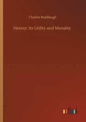 غلاف كتاب Heresy: Its Utility and Morality