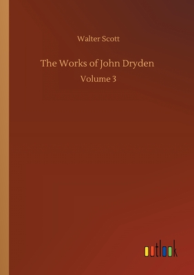 The Works of John Dryden :Volume 3