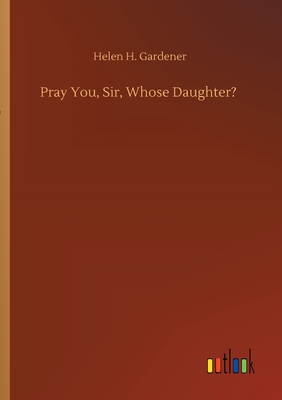 غلاف كتاب Pray You, Sir, Whose Daughter?