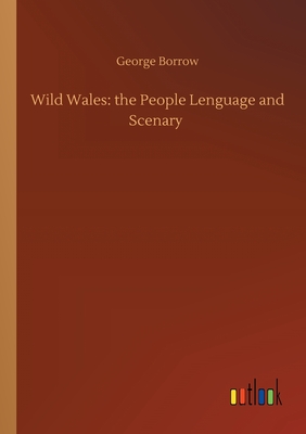 Wild Wales: the People Lenguage and Scenary