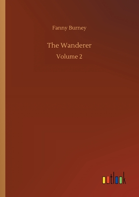 The Wanderer:Volume 2