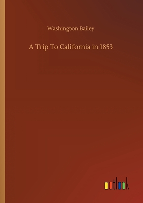 غلاف كتاب A Trip To California in 1853