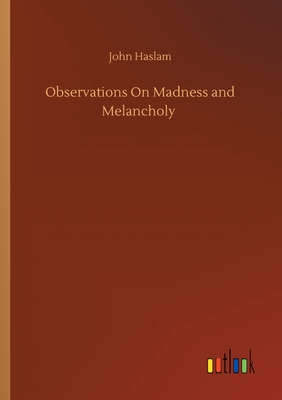غلاف كتاب Observations On Madness and Melancholy