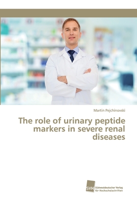 The role of urinary peptide markers in severe renal diseases