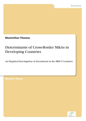 Determinants of Cross-Border M&As in Developing Countries:An Empirical Investigation of Investments in the BRICS Countries