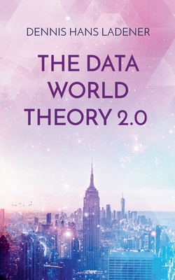 The Data World Theory 2.0:Philosophy made in Germany