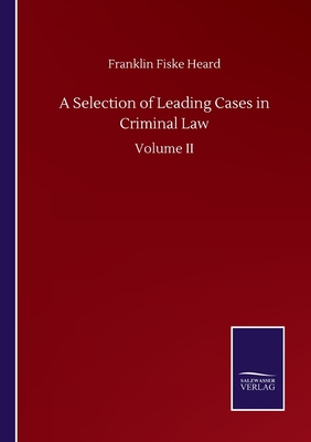 A Selection of Leading Cases in Criminal Law:Volume II