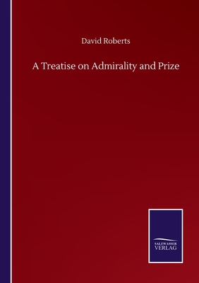 A Treatise on Admirality and Prize