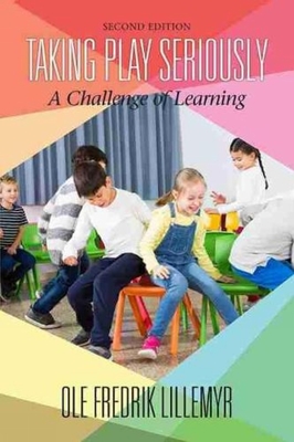 غلاف كتاب Taking Play Seriously: A Challenge of Learning (2nd ED)