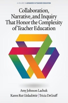 غلاف كتاب Collaboration, Narrative, and Inquiry That Honor the Complexity of Teacher Education