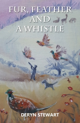 غلاف كتاب Fur, Feather and a Whistle: The Life and Times of a Gun Dog and His Owner