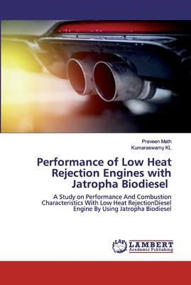 Performance of Low Heat Rejection Engines with Jatropha Biodiesel