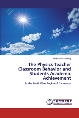 غلاف كتاب The Physics Teacher Classroom Behavior and Students Academic Achievement