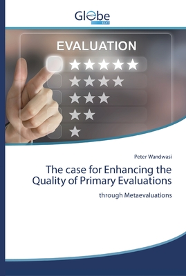 The case for Enhancing the Quality of Primary Evaluations