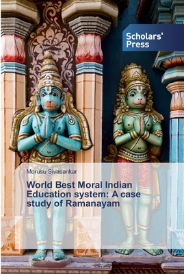 World Best Moral Indian Education system: A case study of Ramanayam