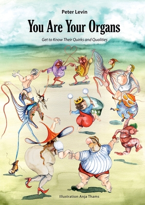 غلاف كتاب You Are Your Organs:Get to Know Their Quirks and Qualities.