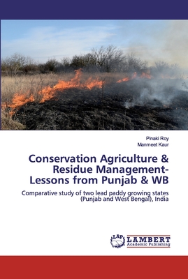 Conservation Agriculture & Residue Management-Lessons from Punjab & WB