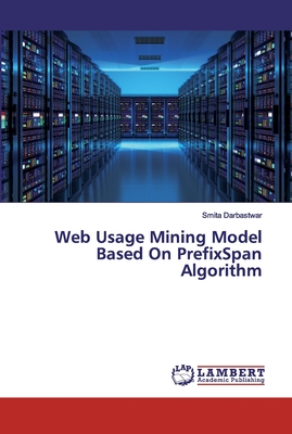 Nwf.com: Web Usage Mining Model Based On PrefixSp: Smita Darbastwa: كتب