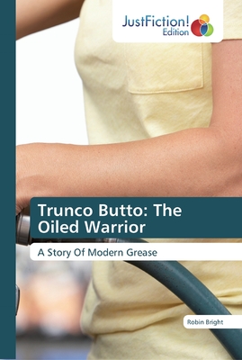 Trunco Butto: The Oiled Warrior
