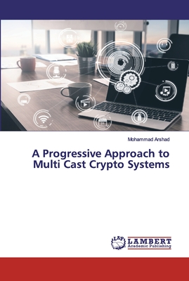 A Progressive Approach to Multi Cast Crypto Systems