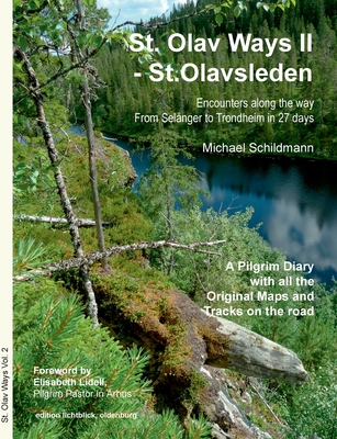 St. Olav Ways II - St.Olavsleden:Encounters along the way. From Selهnger to Trondheim in 27 days