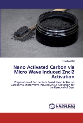 Nano Activated Carbon via Micro Wave Induced Zncl2 Activation