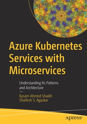 Azure Kubernetes Services with Microservices : Understanding Its Patterns and Architecture