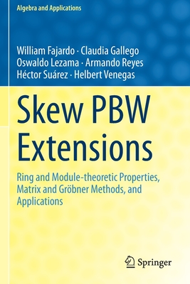 Skew PBW Extensions : Ring and Module-theoretic Properties, Matrix and Grِbner Methods, and Applications