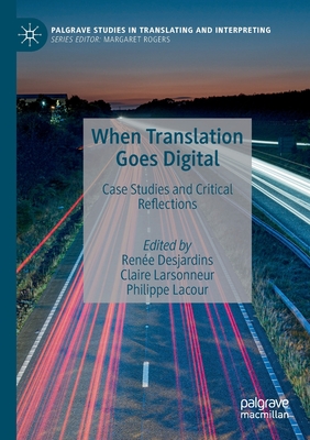 When Translation Goes Digital : Case Studies and Critical Reflections