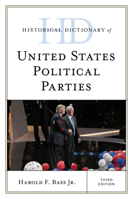 Historical Dictionary of United States Political Parties, Third Edition