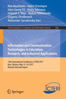 غلاف كتاب Information and Communication Technologies in Education, Research, and Industrial Applications : 13th International Conference, ICTERI 2017, Kyiv, Ukr